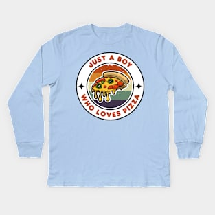 Just a Boy Who Loves Pizza | Funny Pizza | Pizza Lover Gift Kids Long Sleeve T-Shirt